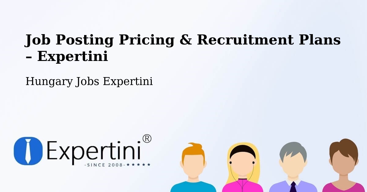Job Posting Pricing & Recruitment Plans – Várpalota - Várpalota, Hungary Jobs Expertini